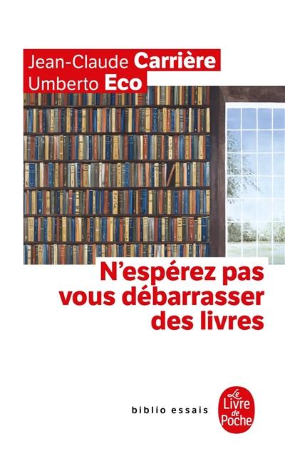 N'espérez pas vous débarrasser des livres N'espérez pas vous débarrasser des livres