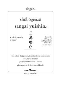 Shobogenzo : sangai yuishin : le triple monde, le coeur