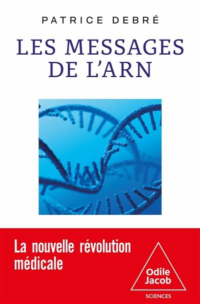 Les messages de l'ARN : la nouvelle révolution médicale Les messages de l'ARN : la nouvelle révolution médicale