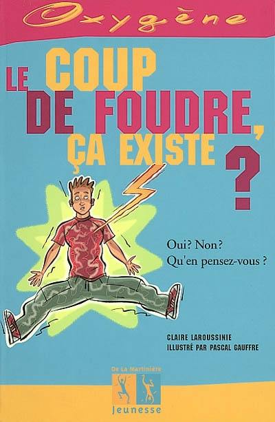 Le coup de foudre, ça existe ? Le coup de foudre, ça existe ?