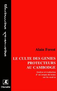 Le Culte des génies protecteurs au Cambodge : analyse et traduction d'un corpus de textes sur les neak ta