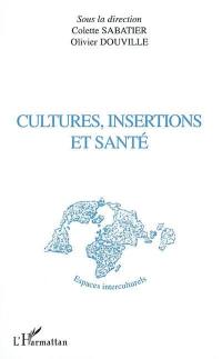 Cultures, insertions et santé