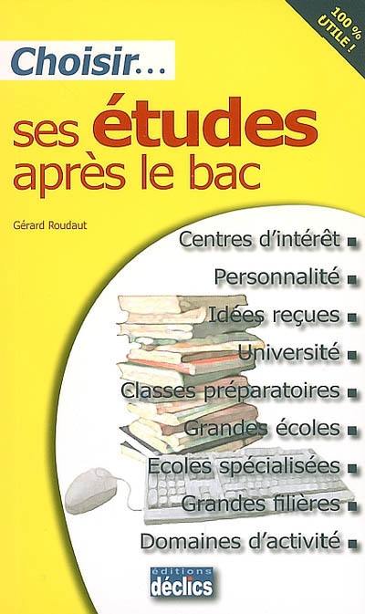 Choisir ses études après le bac : centres d'intérêt, personnalité, idées reçues, université, classes préparatoires, grandes écoles, écoles spécialisées, grandes filières, domaines d'activité Choisir ses études après le bac : centres d'intérêt, personnalité, idées reçues, université, classes préparatoires, grandes écoles, écoles spécialisées, grandes filières, domaines d'activité