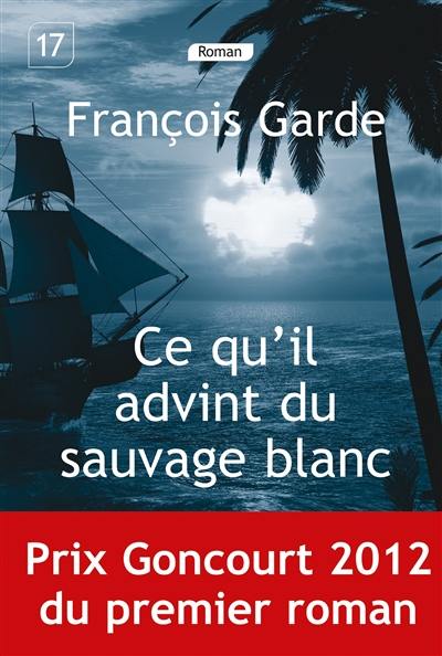 Ce qu'il advint du sauvage blanc Ce qu'il advint du sauvage blanc