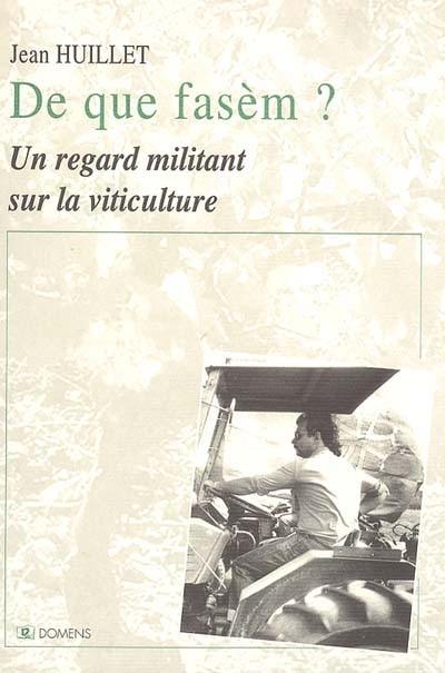 De que fasem ? : un regard militant sur la viticulture De que fasem ? : un regard militant sur la viticulture