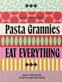 Pasta Grannies : Eat Everything : Easy Recipes: Pasta and Beyond