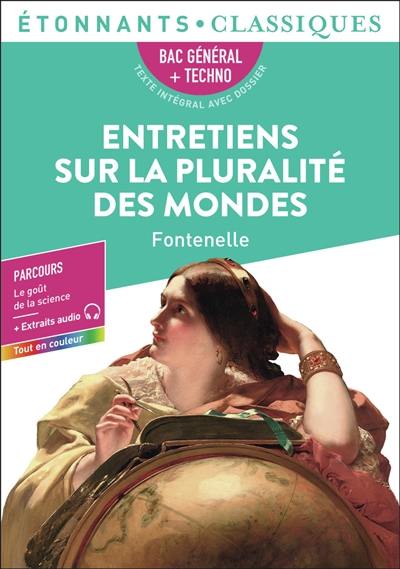 Entretiens sur la pluralité des mondes : bac général + techno, texte intégral avec dossier : parcours le goût de la science + extraits audio