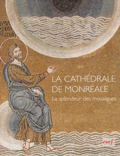 La cathédrale de Monreale : la splendeur des mosaïques La cathédrale de Monreale : la splendeur des mosaïques