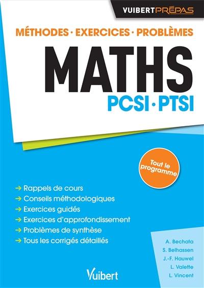 Maths PCSI, PTSI : méthodes, exercices, problèmes Maths PCSI, PTSI : méthodes, exercices, problèmes