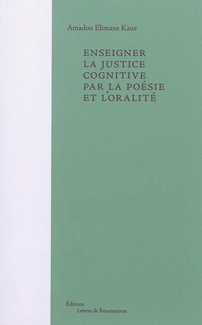 Enseigner la justice cognitive par la poésie et l'oralité : visions poétiques du monde : élèves du collège Charles Péguy et des écoles Bolivar et Lasalle, Paris 19e Enseigner la justice cognitive par la poésie et l'oralité : visions poétiques du monde : élèves du collège Charles Péguy et des écoles Bolivar et Lasalle, Paris 19e