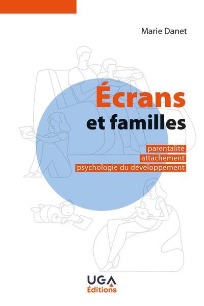 Ecrans et familles : parentalité, attachement, psychologie du développement
