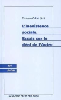 L'inexistence sociale : essais sur le déni de l'autre