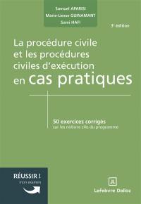 La procédure civile et les procédures civiles d'exécution en cas pratiques : 50 exercices corrigés sur les notions clés du programme