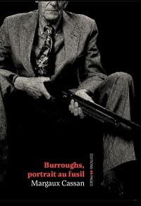 William Burroughs, portrait au fusil