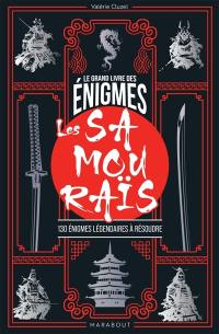 Le Grand Livre des énigmes : Les Samouraïs : 130 énigmes légendaires à résoudre