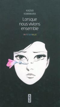 Lorsque nous vivions ensemble : intégrale