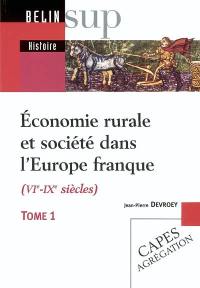 Economie rurale et société dans l'Europe franque (VIe-IXe siècles). Vol. 1. Fondements matériels, échanges et lien social Economie rurale et société dans l'Europe franque (VIe-IXe siècles). Vol. 1. Fondements matériels, échanges et lien social