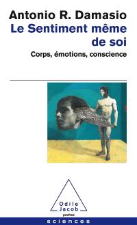Le sentiment même de soi : corps, émotions, conscience