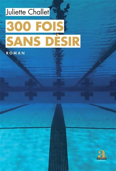 300 fois sans désir