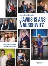 J'avais 13 ans à Auschwitz : 31 survivants européens des camps témoignent