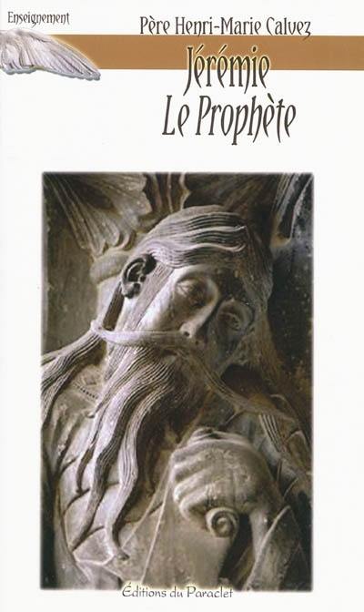 Jérémie le prophète Jérémie le prophète
