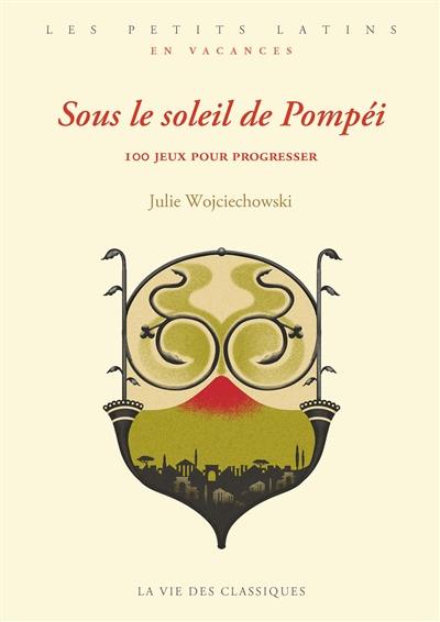 Sous le soleil de Pompéi : 100 jeux pour progresser