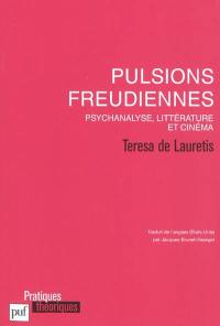 Pulsions freudiennes : psychanalyse, littérature et cinéma