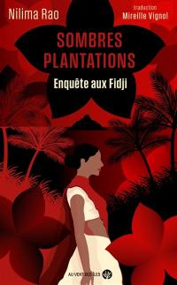 Sombres plantations : enquête aux Fidji