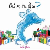 Où es-tu papa ?