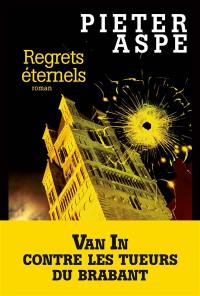 Une enquête du commissaire Van In. Vol. 18. Regrets éternels