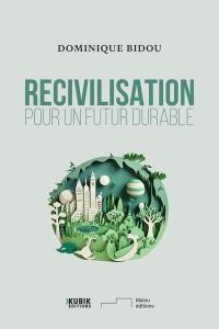 Recivilisation : pour un futur durable