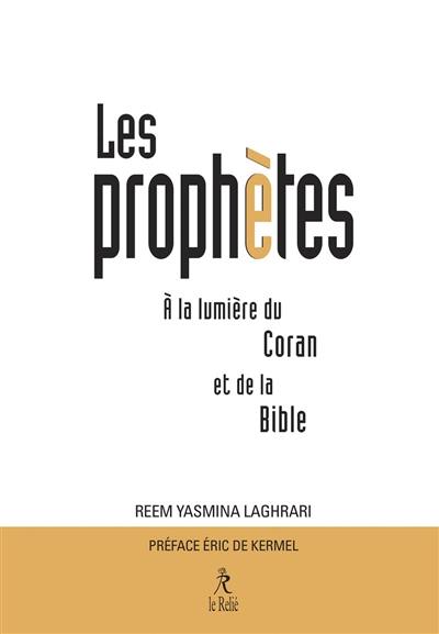 Les prophètes à la lumière du Coran et de la Bible Les prophètes à la lumière du Coran et de la Bible