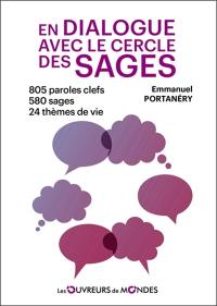 En dialogue avec le cercle des sages : 805 paroles clefs, 580 sages, 24 thèmes de vie