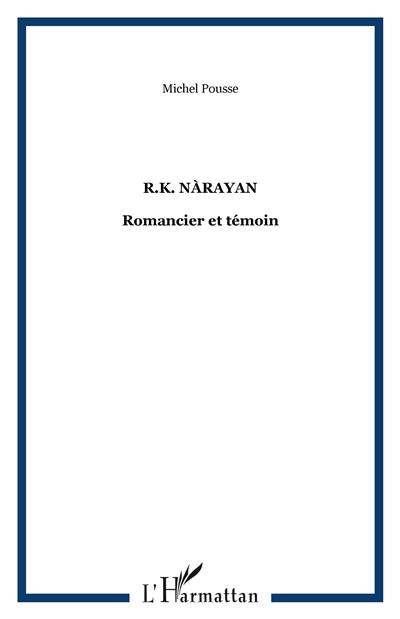 R.K. Narayan : romancier et témoin R.K. Narayan : romancier et témoin