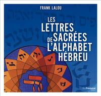 Les lettres sacrées de l'alphabet hébreu : de l'archéologie à la kabbale