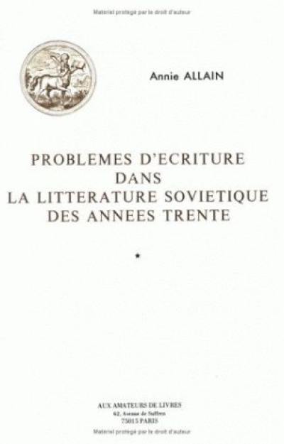 Problèmes d'écriture dans la littérature soviétique des années trente Problèmes d'écriture dans la littérature soviétique des années trente