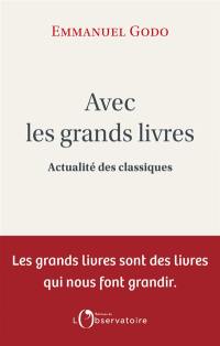 Avec les grands livres : actualité des classiques