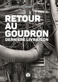 Retour au goudron. Retour au goudron : dernière livraison