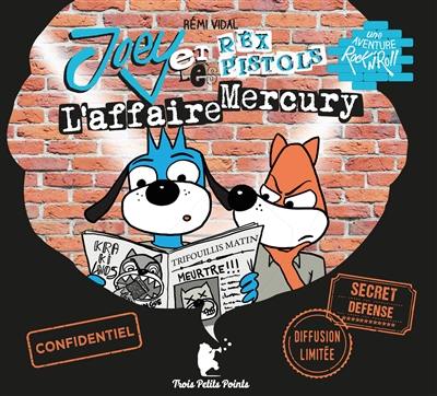 Joey et les Rex Pistols. L'affaire Mercury : une aventure rock' n roll Joey et les Rex Pistols. L'affaire Mercury : une aventure rock' n roll