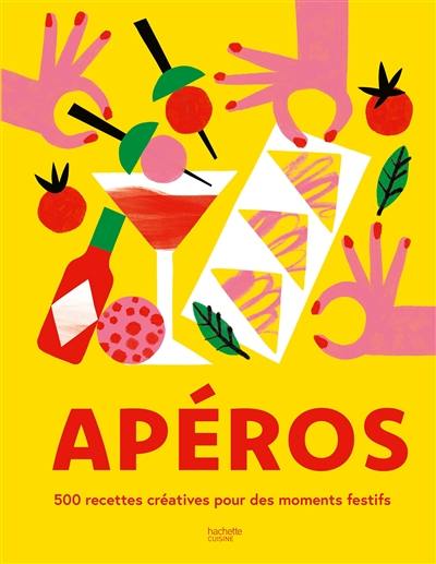 Apéros : 500 recettes créatives pour des moments festifs Apéros : 500 recettes créatives pour des moments festifs