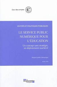 Le service public numérique pour l'éducation : un concept sans stratégie, un déploiement inachevé : rapport public thématique, juillet 2019