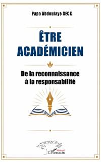 Etre académicien : de la reconnaissance à la responsabilité