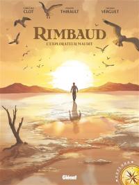Rimbaud, l'explorateur maudit Rimbaud, l'explorateur maudit