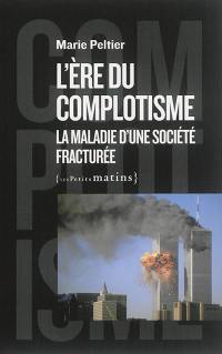 L'ère du complotisme : la maladie d'une société fracturée
