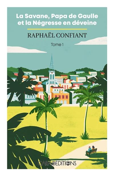 La Savane, papa de Gaulle et la négresse en déveine. Vol. 1