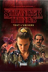 Stranger things : tout l'univers : le guide non officiel