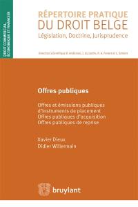 Offres publiques : offres et émissions publiques d'instruments de placement, offres publiques d'acquisition,  offres publiques de reprise Offres publiques : offres et émissions publiques d'instruments de placement, offres publiques d'acquisition,  offres publiques de reprise