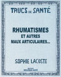 Rhumatismes : et autres maux articulaires...