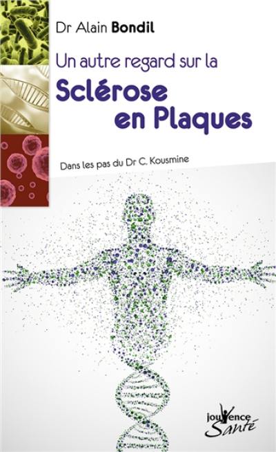 Un autre regard sur la sclérose en plaques : dans les pas du Dr C. Kousmine Un autre regard sur la sclérose en plaques : dans les pas du Dr C. Kousmine
