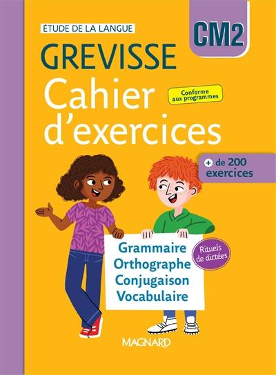 Cahier d'exercices Grevisse CM2 : grammaire, orthographe, conjugaison, vocabulaire + 68 dictées : + de 200 exercices